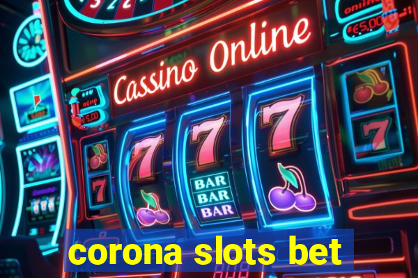 corona slots bet